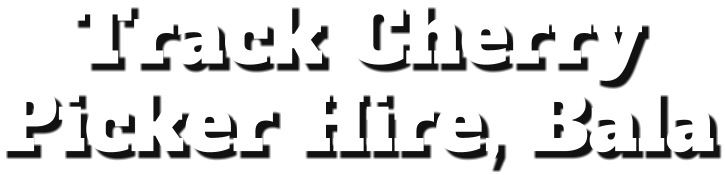 Track Cherry  Picker Hire, Bala